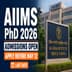 AIIMS Delhi Doctorate Admission 2026 July Session Begins; Apply by May 12